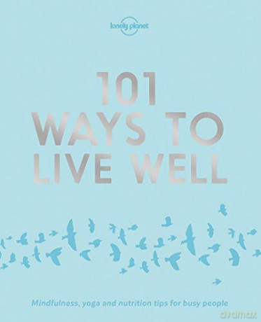 101 Ways to Live Well (Lonely Planet) - Lonely Planet [KSIĄŻKA]