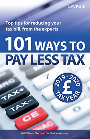 101 Ways to Pay Less Tax 2019/20: Top tips for reducing your tax bill, from the experts - H M Williams Chartered Certified Accountants [KSIĄŻKA]