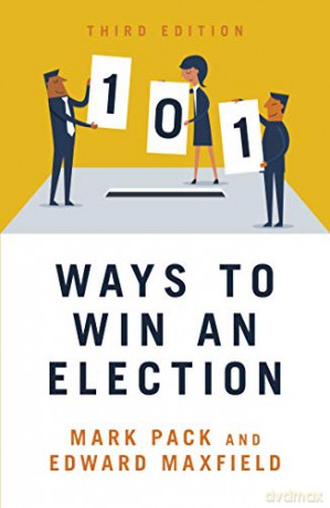 101 Ways to Win An Election - Edward Maxfield [KSIĄŻKA]