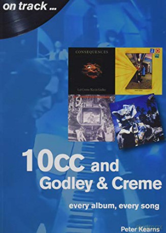 10cc and Godley and Creme: Every Album, Every Song (On Track) - Peter Kearns [KSIĄŻKA]