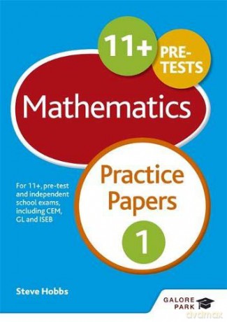 11+ Maths Practice Papers 1: For 11+, pre-test and independent school exams including CEM, GL and ISEB - Steve Hobbs [KSIĄŻKA]