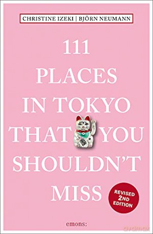 111 Places in Tokyo That You Shouldn't Miss (111 Places/Shops) - Christine Izeki [KSIĄŻKA]