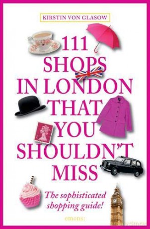 111 Shops in London That You Shouldn't Miss (111 Places/Shops) - Kirstin von Glasow [KSIĄŻKA]