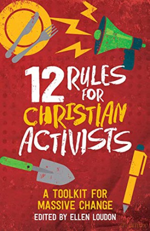 12 Rules for Christian Activists: A Toolkit for Massive Change - Ellen Loudon [KSIĄŻKA]