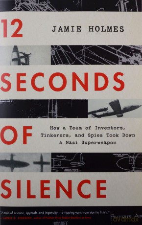 12 Seconds of Silence: How a Team of Inventors, Tinkerers, and Spies Took Down a Nazi Superweapon - Jamie Holmes [KSIĄŻKA]