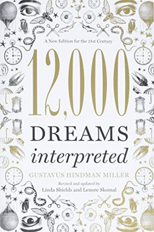 12,000 Dreams Interpreted: A New Edition for the 21st Century - Gustavus Hindman Miller [KSIĄŻKA]