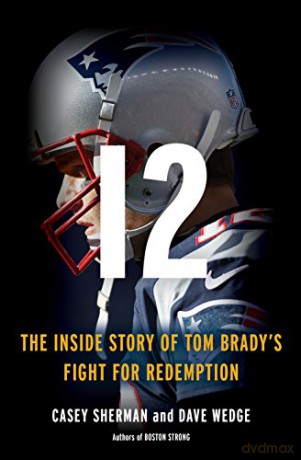 12: The Inside Story of Tom Brady's Fight for Redemption - Casey Sherman [KSIĄŻKA]
