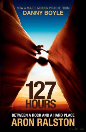 127 Hours: Between a Rock and a Hard Place - Aron Ralston [KSIĄŻKA]