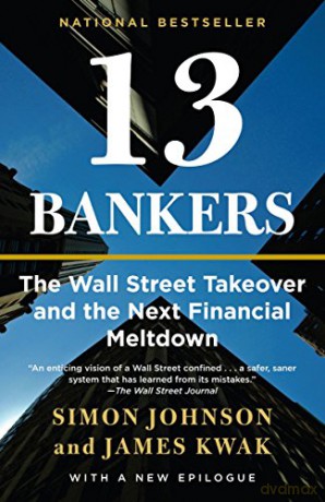13 Bankers: The Wall Street Takeover and the Next Financial Meltdown - Simon Johnson [KSIĄŻKA]