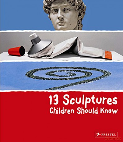 13 Sculptures Children Should Know: (The 13 Series) (13 Children Should Know) - Angela Wenzel [KSIĄŻKA]