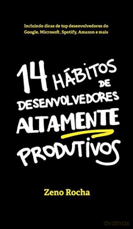 14 Hábitos de Desenvolvedores Altamente Produtivos - Zeno Rocha [KSIĄŻKA]