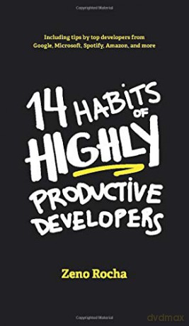 14 Habits of Highly Productive Developers - Zeno Rocha [KSIĄŻKA]