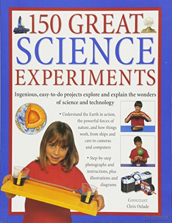 150 Great Science Experiments: Ingenious, Easy-To-Do Projects Explore and Explain the Wonders of Science and Technology - Chris Oxlade [KSIĄŻKA]