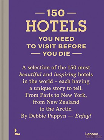 150 Hotels You Need to Visit before You Die (150 Series) - Debbie Pappyn [KSIĄŻKA]