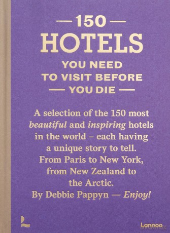 150 Hotels You Need to Visit before You Die (150 Series) - Debbie Pappyn [KSIĄŻKA]