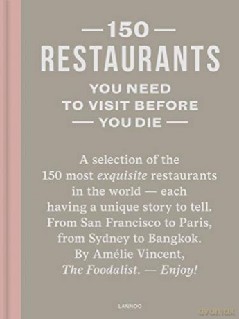 150 Restaurants You Need to Visit Before You Die [KSIĄŻKA]