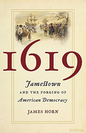 1619: Jamestown and the Forging of American Democracy - James Horn [KSIĄŻKA]
