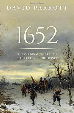1652: The Cardinal, the Prince, and the Crisis of the 'Fronde' - David Parrott [KSIĄŻKA]
