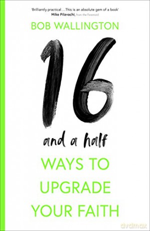 16-and-a-Half Ways to Upgrade Your Faith - Bob Wallington [KSIĄŻKA]