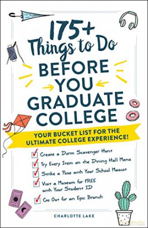 175+ Things to Do Before You Graduate College: Your Bucket List for the Ultimate College Experience! - Charlotte Lake [KSIĄŻKA]