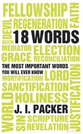 18 Words: The Most Important Words you will Ever Know - J. I. Packer [KSIĄŻKA]