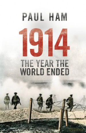 1914 The Year The World Ended - Paul Ham [KSIĄŻKA]