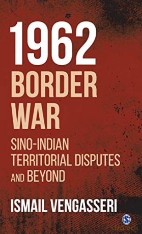 1962 Border War: Sino-Indian Territorial Disputes and Beyond - Ismail Vengasseri [KSIĄŻKA]