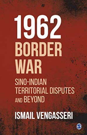 1962 Border War: Sino-Indian Territorial Disputes and Beyond - Ismail Vengasseri [KSIĄŻKA]