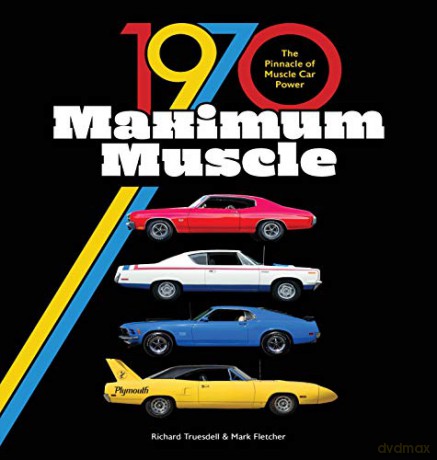 1970 Maximum Muscle: The Pinnacle of Muscle Car Power - Mark Fletcher [KSIĄŻKA]