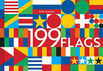 199 Flags: Shapes, Colours, and Motifs from Around the World - Orith Kolodny [KSIĄŻKA]