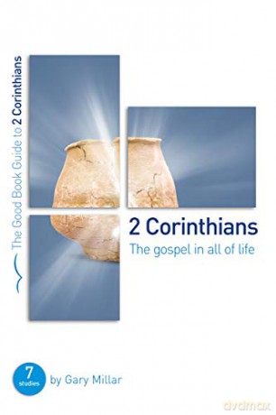 2 Corinthians: The Gospel in all of Life (Good Book Guides): Seven studies for groups and individuals - Gary Millar [KSIĄŻKA]