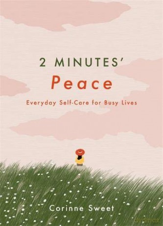 2 Minutes' Peace: Everyday Self-Care for Busy Lives - Corinne Sweet [KSIĄŻKA]