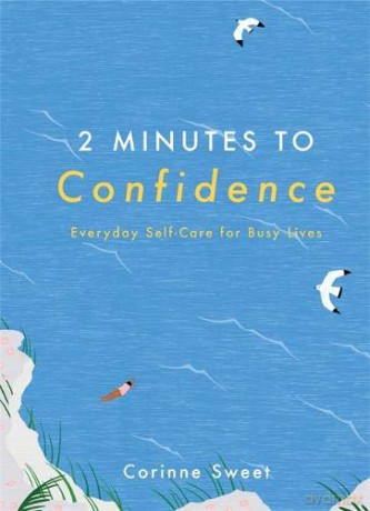 2 Minutes to Confidence: Everyday Self-Care for Busy Lives - Corinne Sweet [KSIĄŻKA]