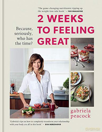 2 Weeks to Feeling Great: Because, seriously, who has the time - THE SUNDAY TIMES BESTSELLER - Gabriela Peacock [KSIĄŻKA]