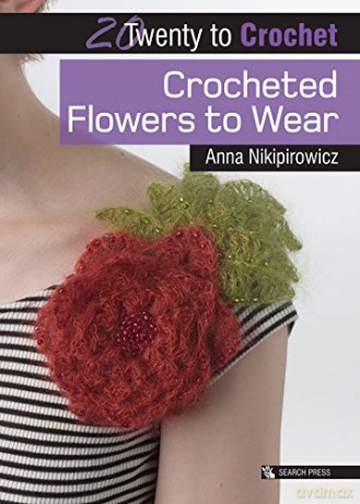 20 to Crochet: Crocheted Flowers to Wear (Twenty to Make) - Anna Nikipirowicz [KSIĄŻKA]