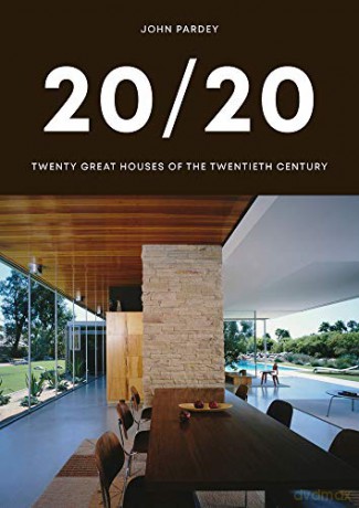 20/20: Twenty Great Houses of the Twentieth Century - John Pardey [KSIĄŻKA]