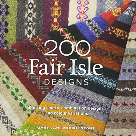 200 Fair Isle Designs: Knitting charts, combination designs, and colour variations - Mary Jane Mucklestone [KSIĄŻKA]