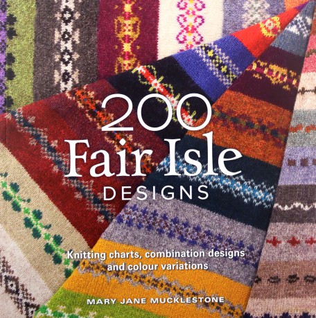 200 Fair Isle Designs: Knitting charts, combination designs, and colour variations - Mary Jane Mucklestone [KSIĄŻKA]