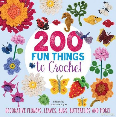 200 Fun Things to Crochet: Decorative flowers, leaves, bugs, butterflies and more! - Lesley Stanfield [KSIĄŻKA]