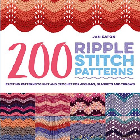 200 Ripple Stitch Patterns: Exciting patterns to knit and crochet for afghans, blankets and throws - Jan Eaton [KSIĄŻKA]