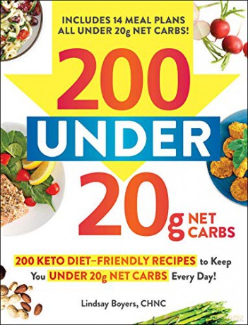 200 under 20g Net Carbs: 200 Keto Diet-Friendly Recipes to Keep You under 20g Net Carbs Every Day! - Lindsay Boyers [KSIĄŻKA]