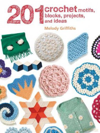 201 Crochet Motifs, Blocks, Projects and Ideas - Melody Griffiths [KSIĄŻKA]