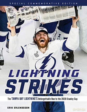 2020 Stanley Cup Champions (Eastern Conference Higher Seed): The Tampa Bay Lightning's Unforgettable Run to the 2020 Stanley Cup (Special Commemorative) [KSIĄŻKA]