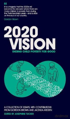 2020 Vision: Ending Child Poverty for Good - Josephine Tucker [KSIĄŻKA]