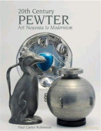 20th Century Pewter: Art Nouveau to Modernism - Paul Carter Robinson [KSIĄŻKA]
