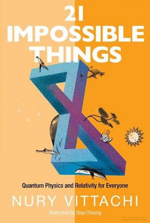 21 Impossible Things: Quantum Physics And Relativity For Everyone - Nury Vittachi [KSIĄŻKA]