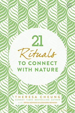 21 Rituals to Connect with Nature - Theresa Cheung [KSIĄŻKA]
