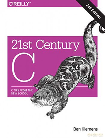 21st Century C: C Tips from the New School - Ben Klemens [KSIĄŻKA]