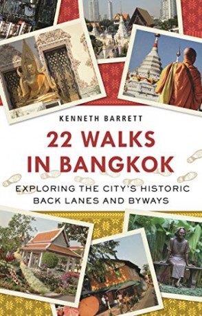 22 Walks in Bangkok: Exploring the City's Historic Back Lanes and Byways - Kenneth Barrett [KSIĄŻKA]