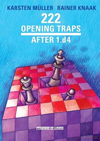 222 Opening Traps: After 1.d4: 29 (Progress in Chess) - Karsten Muller Rainer Knaak [KSIĄŻKA]